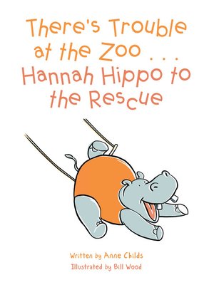 cover image of There's Trouble at the Zoo . . . Hannah Hippo to the Rescue